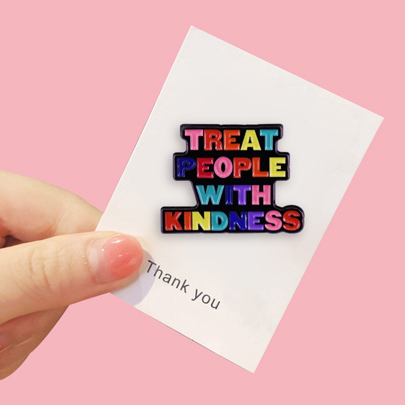 Treat People with Kindness Brooch Brooches   3